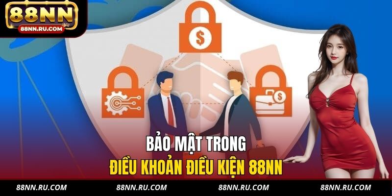 Bảo mật trong điều khoản điều kiện 88NN Bảo mật trong điều khoản điều kiện 88NN