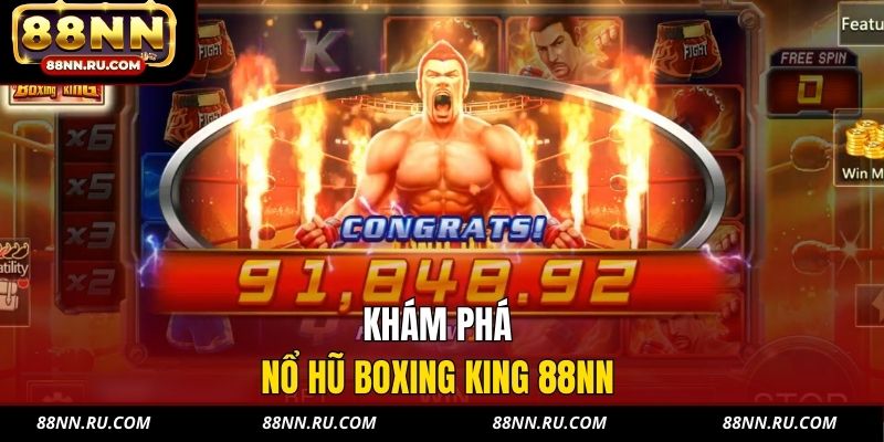 Khám phá nổ hũ Boxing King 88NN Khám phá nổ hũ Boxing King 88NN