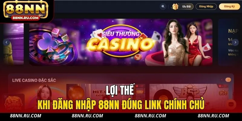 Lợi thế khi đăng nhập 88NN đúng link chính chủ Lợi thế khi đăng nhập 88NN đúng link chính chủ