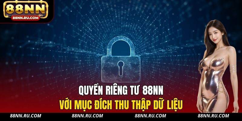 Quyền riêng tư 88NN với mục đích thu thập dữ liệu Quyền riêng tư 88NN với mục đích thu thập dữ liệu