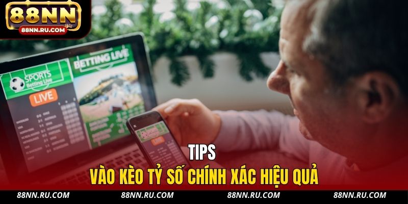 Tips vào kèo tỷ số chính xác hiệu quả Tips vào kèo tỷ số chính xác hiệu quả